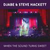 Djabe & Steve Hackett - When The Sound Turns Sweet (2CD)