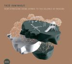Trió Kontraszt - From Dyonisian Sound Sparks to the Silence of Passing CD